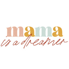 Mama is a Dreamer