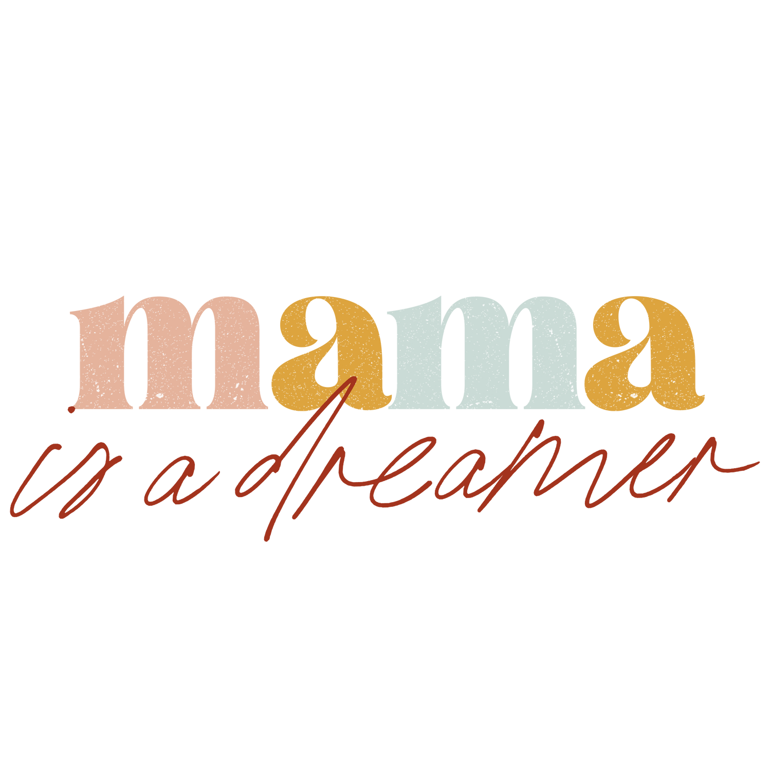Mama is a Dreamer